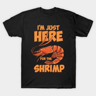 I'm Just Here For The Shrimp T-Shirt